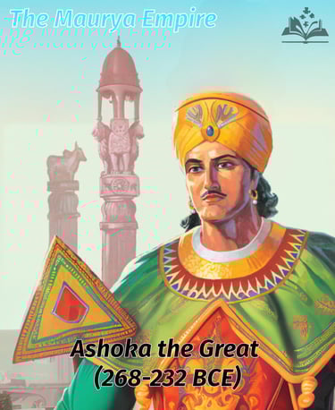 Ashoka the Great (268-232 BCE) - The Maurya Empire
