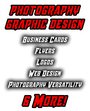 Photography, Graphic Design, Busness Cards, Flyers, Logos, Web Design, Versatility
