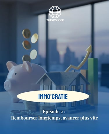 Immo'cratie - Episode 2 : Rembourser longtemps, avancer plus vite               