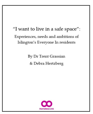 “I want to live in a safe space”: Experiences, needs and ambitions of Islington’s Everyone In reside