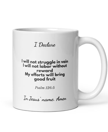 I Will Not Labour in Vain prayer declaration mug on White Glossy Ceramic 11oz Mug Handle on Right-6a03ee1be39ed