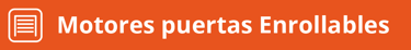 Motores para Puerta y Cortinas Enrollables 