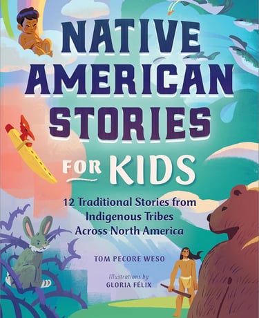 Native American Stories for Kids: 12 Traditional Stories from Indigenous Tribes across North America