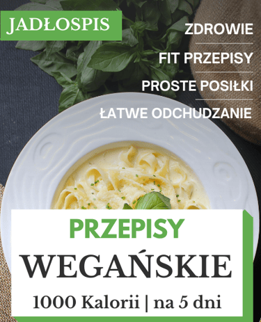 Dieta wegańska jadłospis 1000 kcal