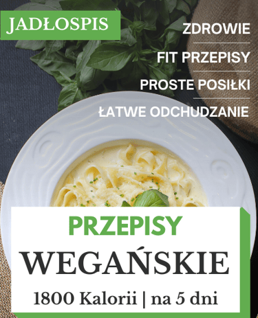 Dieta wegańska jadłospis 1800 kcal