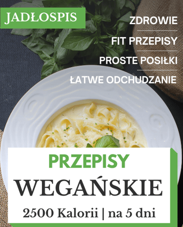 Dieta wegańska jadłospis 2500 kcal