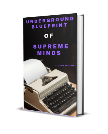 Underground Blueprint of Supreme Minds by Darik Kvarinsky