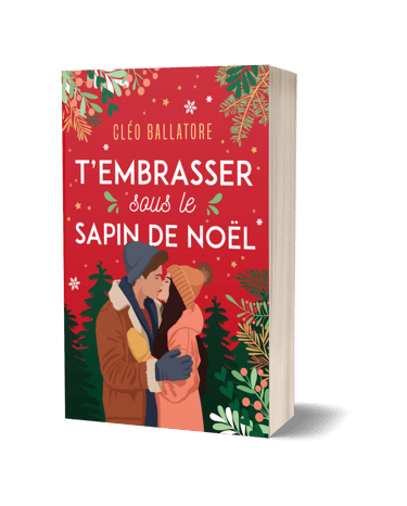 T'embrasser sous le sapin de Noël - Romance de Cléo Ballatore