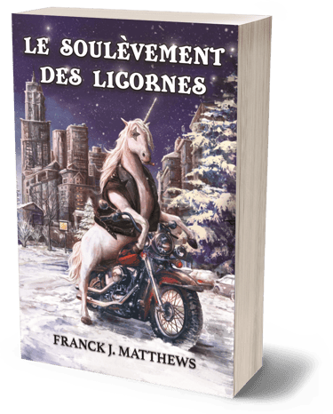 Le soulèvement des licornes de Franck J. Matthews.