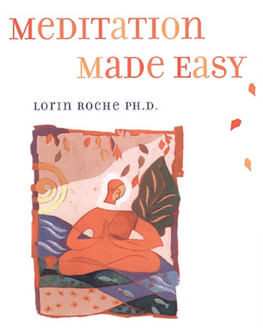 MeDITaTIon MaDe EaSY by Lorin Roche