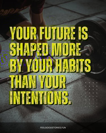 Habit is better than intention