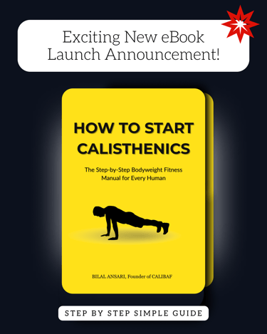 How to start calisthenics | free ebook step by step guide by CALIBAF/ Bilal Ansari