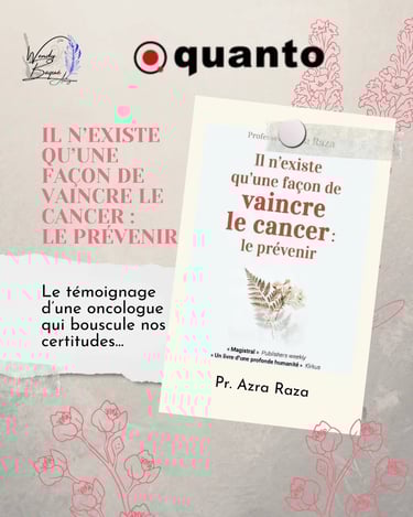 "Il n'existe qu'ne façon de guérir le cancer : le prévenir" du professeur Azra Raza.