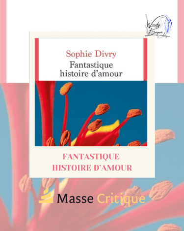 Fantastique histoire d'amour, de Sophie Divry.