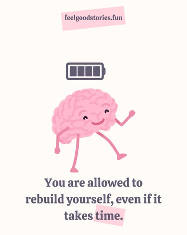 Take time to rebuild yourself