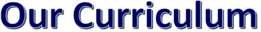 Our Curriculum