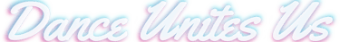 the "Dance Unites Us" text logo in white with slight neon cyan and magenta in the background