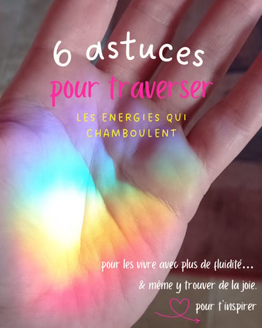 6 astuces pour traverser les énergies qui chamboulent