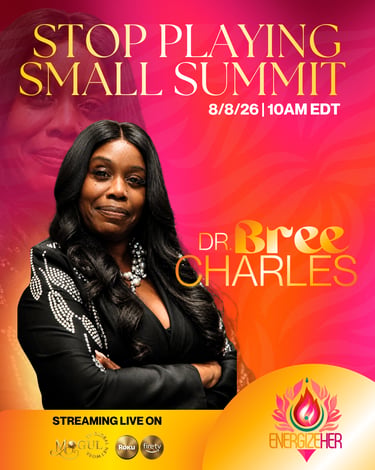 Dr. Bree Charles promotional poster for the Stop Playing Small Summit by EnergizeHer streaming live August 8, 2026.