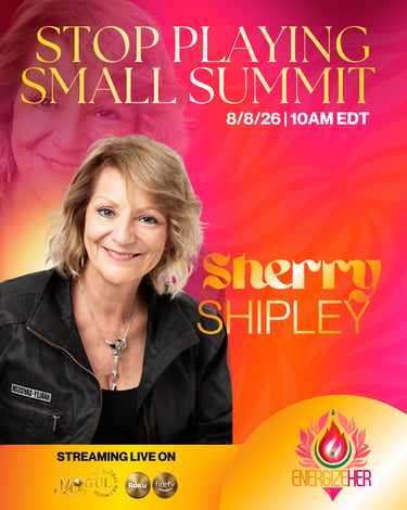 Sherry Shipley event poster for the Stop Playing Small Summit streaming live on EnergizeHER.