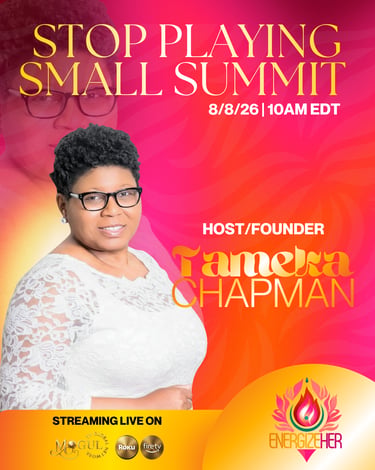 Tameka Chapman hosts the Stop Playing Small Summit on August 8, 2026, streaming live via EnergizeHer.