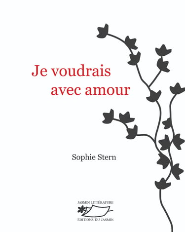 Je voudrais avec amour, de Sophie Stern, livre avec le dessin du Jasmin, amour passionnel
