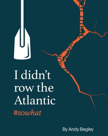 Leadership book cover I Didn’t Row the Atlantic Andy Begley