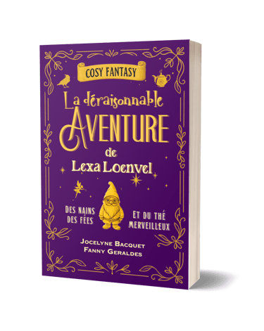 La déraisonnable Aventure de Lexa Loenvel: Des nains, des fées et du thé merveilleux - Jocelyne Bacq