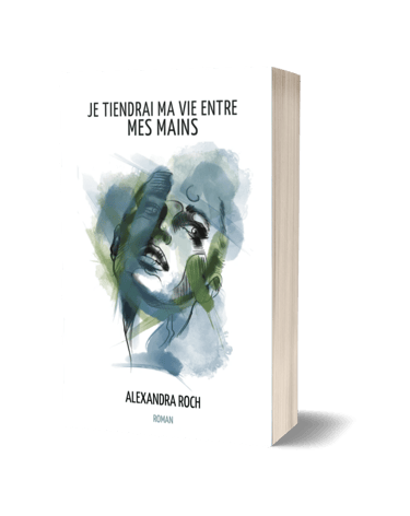 Je tiendrai ma vie entre mes mains - Alexandra Roch