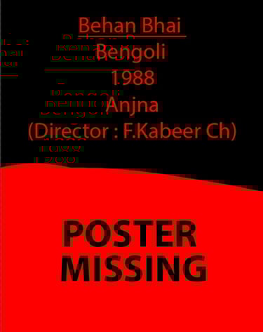 Behan Bhai	Bengoli	1988	Anjna(Director : F.Kabeer Ch)