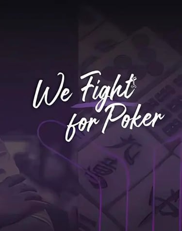 We Fight for Poker