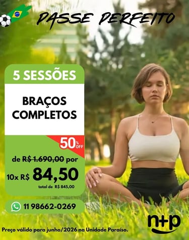 Promoção depilação a laser braços completos 5 sessões Não+Pelo Paraíso junho 2026 10x R$84,50