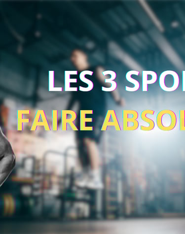 Les 3 sports à faire absolument