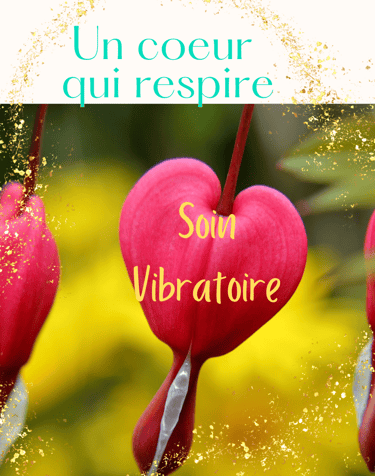 Soin vibratoire : laisser respirer ton coeur