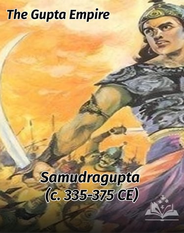 Samudragupta (c. 335-375 CE) - The Gupta Empire