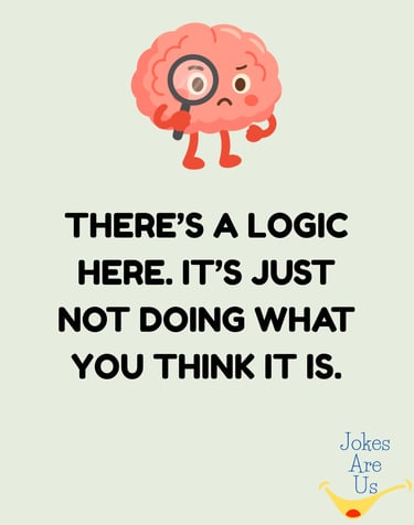  Brain with magnifying glass & text: "There's a logic here. It's just not doing what you think it is
