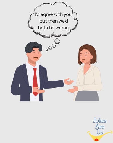 Man and woman chatting; man has text cloud saying, "I'd agree with you but then we'd both be wrong."