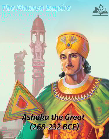 Ashoka the Great (268-232 BCE) - The Maurya Empire
