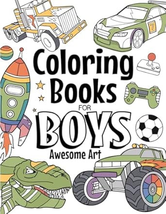 Coloring Books For Boys Awesome Art, Ages 4-8, Contains Dinosaurs, Trucks, Superheroes And More