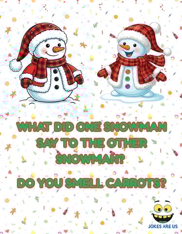  Cartoon of two snowmen with text: "What did one snowman say to the other? Do you smell carrots?"