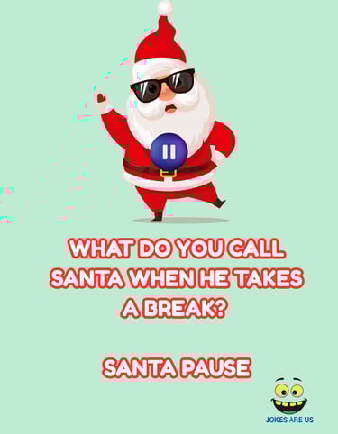 Santa with a pause sign and a humorous caption: "What do you call Santa on a break? Santa Pause."