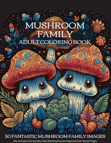 A Mushroom Family Adult coloring book with 50 unique mushroom family images