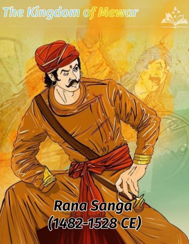 Rana Sanga (1482-1528 CE) - The Kingdom of Mewar
