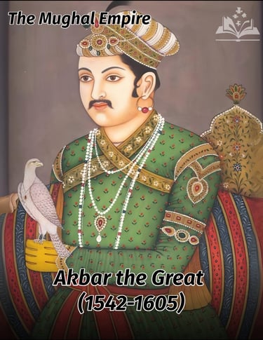 Akbar the Great (1542-1605) - The Mughal Empire