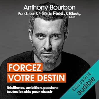 Forcez votre Destin Anthony Bourbon