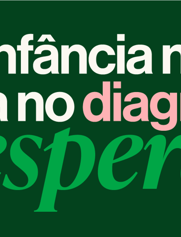 A infância não termina no diagnóstico. Doe esperança!