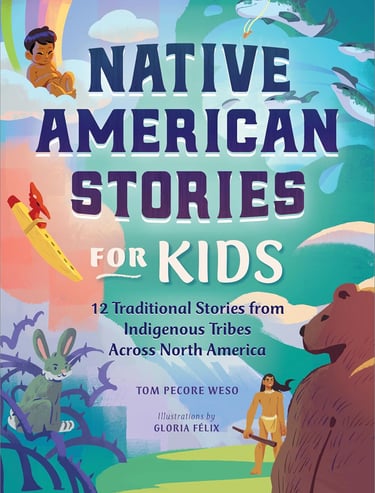 Native American Stories for Kids: 12 Traditional Stories from Indigenous Tribes across North America