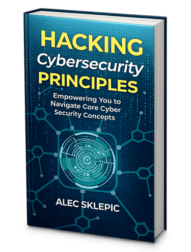 Hacking Cybersecurity Principles book by Alec Sklepic featuring a blue digital tech cover design.
