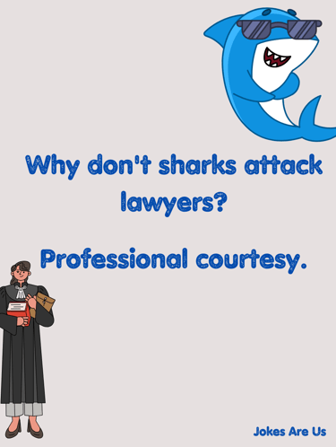 Why don't sharks attack lawyers Professional courtesy.