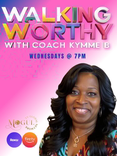 Walking Worthy with Coach Kymme B
